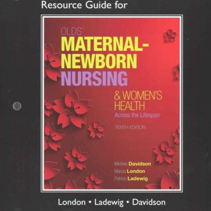 Student Workbook and Resource Guide for Olds' Maternal-Newborn Nursing & Women's Health Across the Lifespan