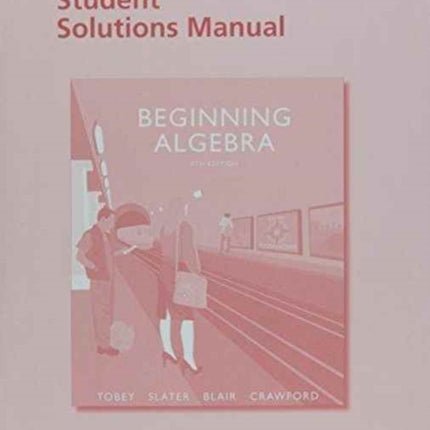 Student Solutions Manual for Beginning Algebra