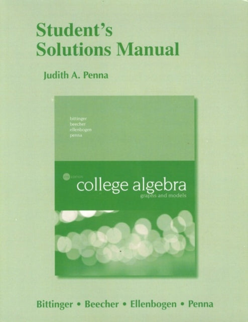 Student Solutions Manual for College Algebra: Graphs and Models