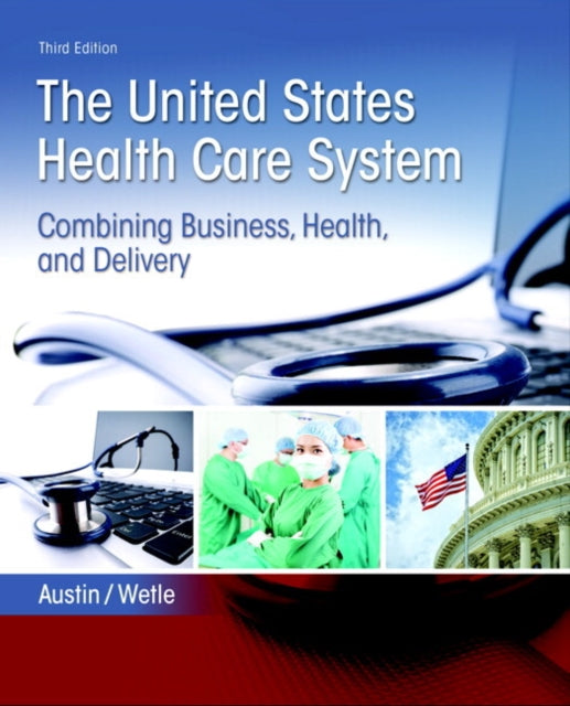 United States Health Care System, The: Combining Business, Health, and Delivery