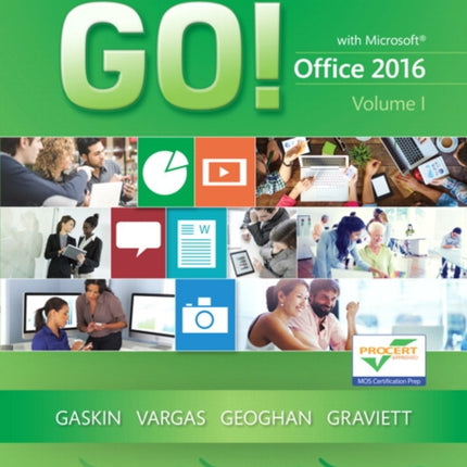 GO! with Office 2016, Volume 1