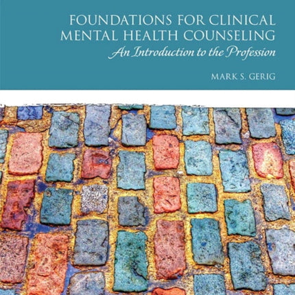 Foundations for Clinical Mental Health Counseling: An Introduction to the Profession