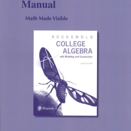 Student's Solutions Manual for College Algebra with Modeling & Visualization