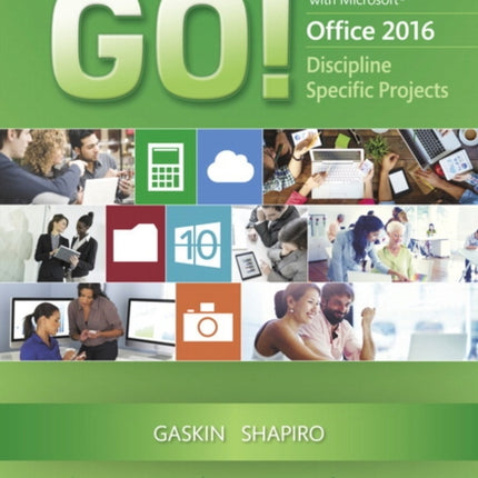 GO! with Microsoft Office 2016 Discipline Specific Projects