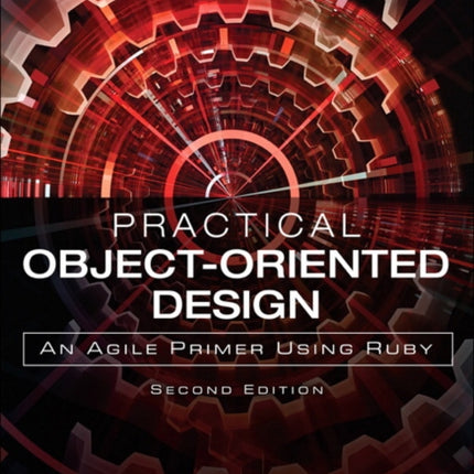 Practical Object-Oriented Design: An Agile Primer Using Ruby