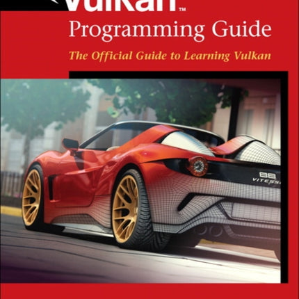 Vulkan Programming Guide: The Official Guide to Learning Vulkan