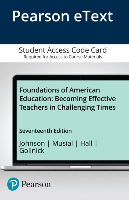 Foundations of American Education Becoming Effective Teachers in Challenging Times Enhanced Pearson eText  Access Card