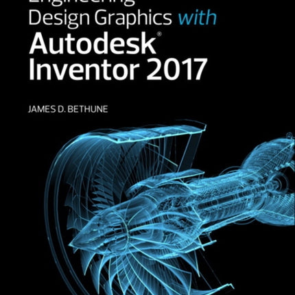 Engineering Design Graphics with Autodesk Inventor 2017