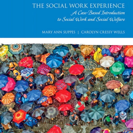 Social Work Experience, The: A Case-Based Introduction to Social Work and Social Welfare