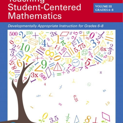 Teaching Student-Centered Mathematics: Developmentally Appropriate Instruction for Grades 6-8 (Volume 3)