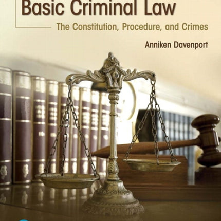 Basic Criminal Law: The Constitution, Procedure, and Crimes