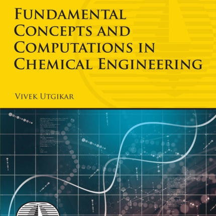 Fundamental Concepts and Computations in Chemical Engineering