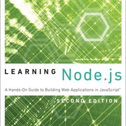 Learning Node.js: A Hands-On Guide to Building Web Applications in JavaScript