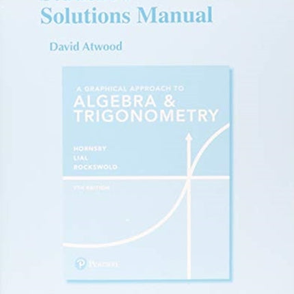 Student Solutions Manual for Graphical Approach to Algebra & Trigonometry, A