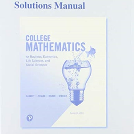 Student Solutions Manual for College Mathematics for Business, Economics, Life Sciences, and Social Sciences