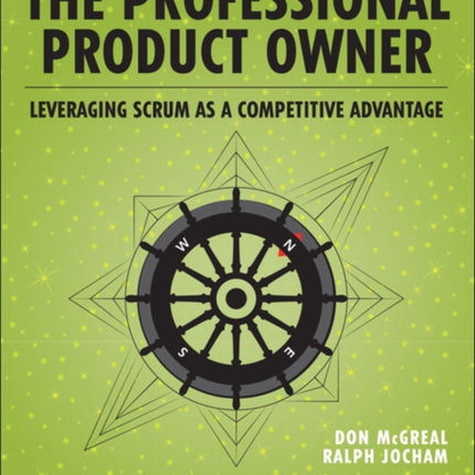 Professional Product Owner, The: Leveraging Scrum as a Competitive Advantage