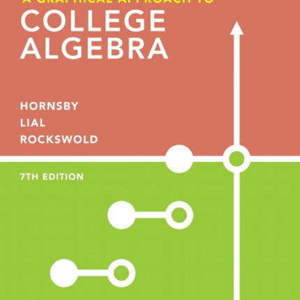 Graphical Approach to College Algebra, A