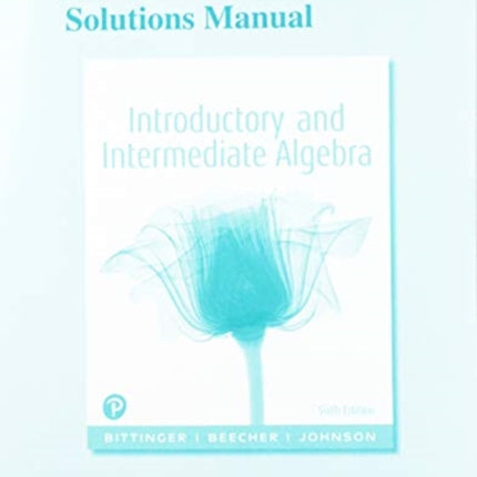 Student Solutions Manual for Introductory and Intermediate Algebra