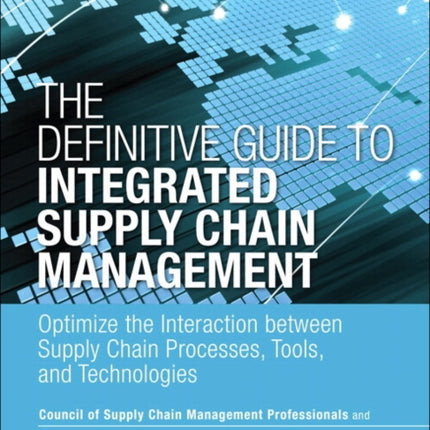 Definitive Guide to Integrated Supply Chain Management, The