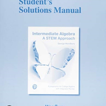 Student's Solutions Manual for Intermediate Algebra: A STEM Approach