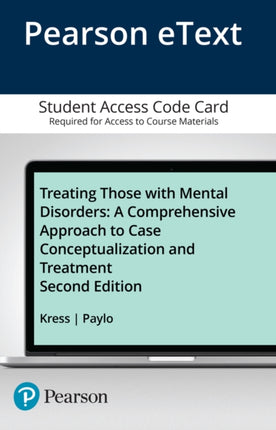 Treating Those with Mental Disorders: A Comprehensive Approach to Case Conceptualization and Treatment -- Enhanced Pearson eText