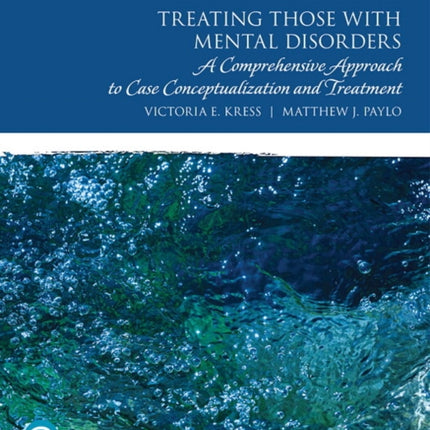 Treating Those with Mental Disorders: A Comprehensive Approach to Case Conceptualization and Treatment