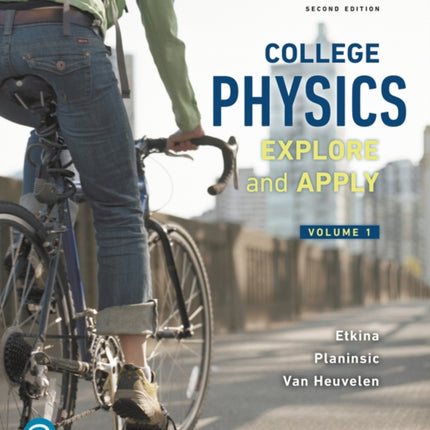 College Physics: Explore and Apply, Volume 1