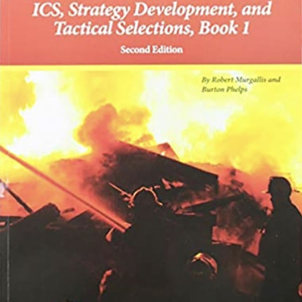 Command and Control: ICS, Strategy Development, and Tactical Selections, Book 1, 2e