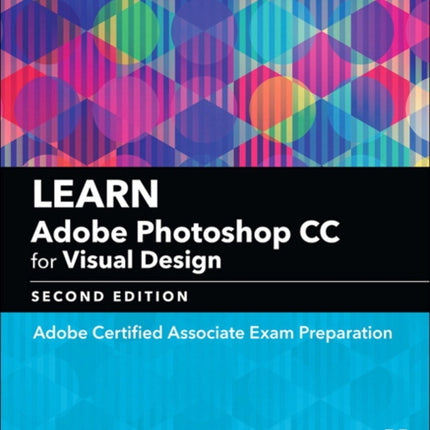 Learn Adobe Photoshop CC for Visual Communication: Adobe Certified Associate Exam Preparation