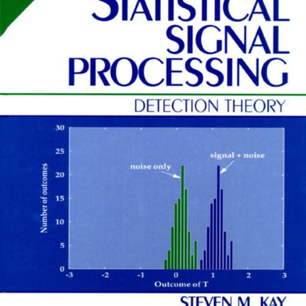 Fundamentals of Statistical Signal Processing: Detection Theory, Volume 2