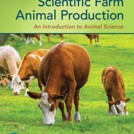 Scientific Farm Animal Production: An Introduction to Animal Science