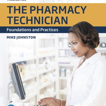 Pharmacy Technician, The: Foundations and Practices