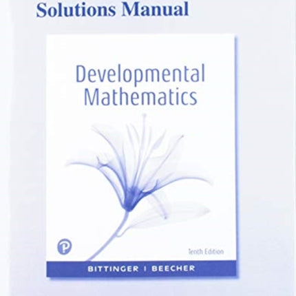 Student Solutions Manual for Developmental Mathematics: College Mathematics and Introductory Algebra