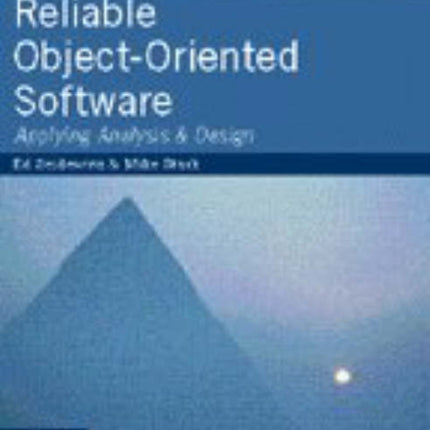Reliable ObjectOriented Software Applying Analysis and Design 11 SIGS Advances in Object Technology Series Number 11