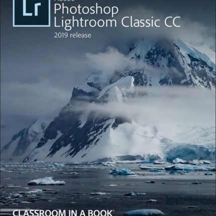 Adobe Photoshop Lightroom Classic CC Classroom in a Book (2019 Release)