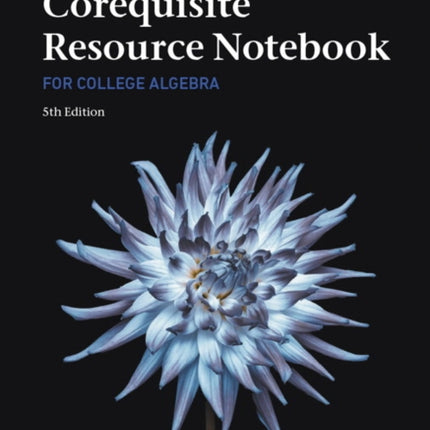 Corequisite Resource Notebook for College Algebra MyLab Revision with Corequisite Support