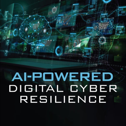 AIPowered Digital Cyber Resilience