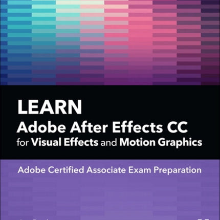 Learn Adobe After Effects CC for Visual Effects and Motion Graphics