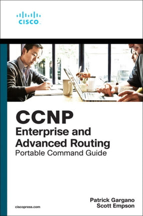 CCNP and CCIE Enterprise Core & CCNP Enterprise Advanced Routing Portable Command Guide: All ENCOR (350-401) and ENARSI (300-410) Commands in One Compact, Portable Resource