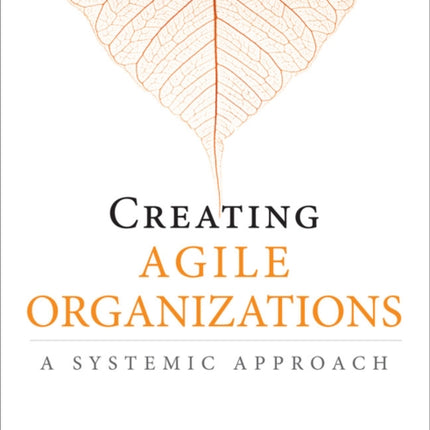 Creating Agile Organizations: A Systemic Approach