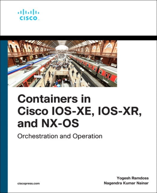 Containers in Cisco IOS-XE, IOS-XR, and NX-OS: Orchestration and Operation