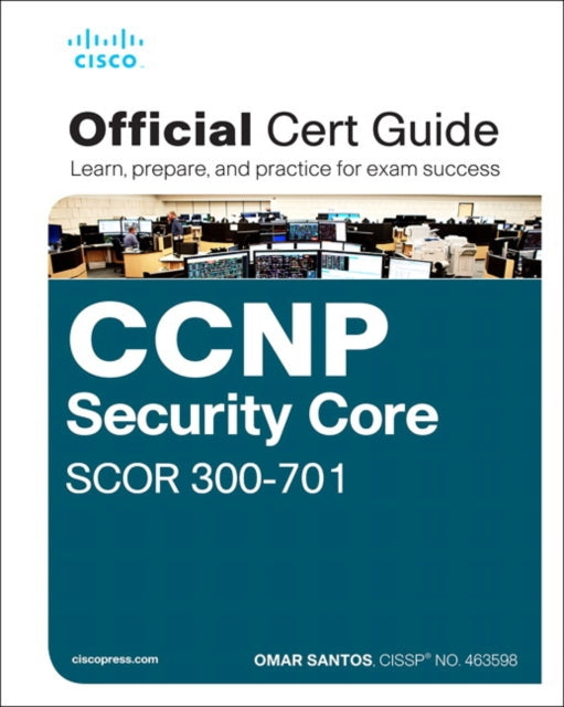 CCNP and CCIE Security Core SCOR 350701 Official Cert Guide