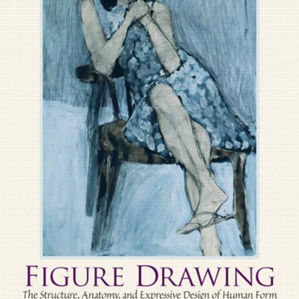 Figure Drawing: The Structural Anatomy and Expressive Design of the Human Form