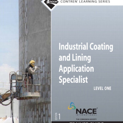 Industrial Coating and Lining Application Specialist Trainee Guide Level 1