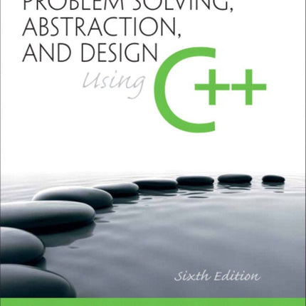 Problem Solving, Abstraction, and Design using C++