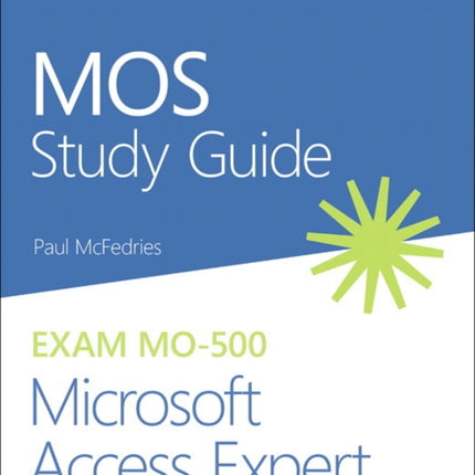 MOS Study Guide for Microsoft Access Expert Exam MO-500