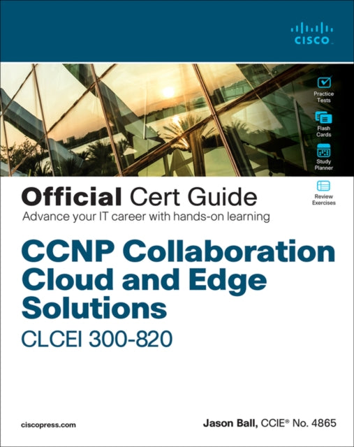 CCNP Collaboration Cloud and Edge Solutions CLCEI 300820 Official Cert Guide