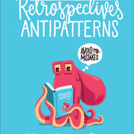 Retrospectives Antipatterns