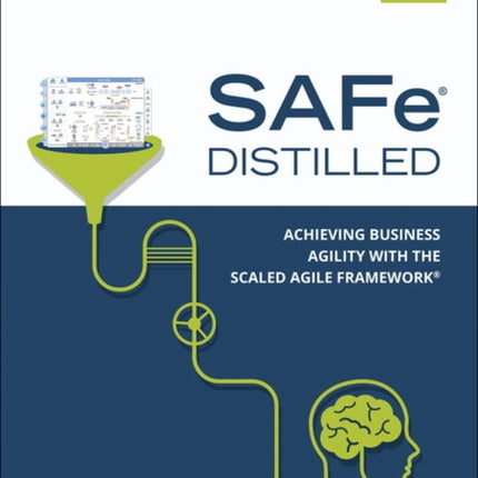 SAFe 5.0 Distilled: Achieving Business Agility with the Scaled Agile Framework