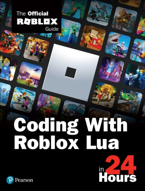 Coding with Roblox Lua in 24 Hours: The Official Roblox Guide